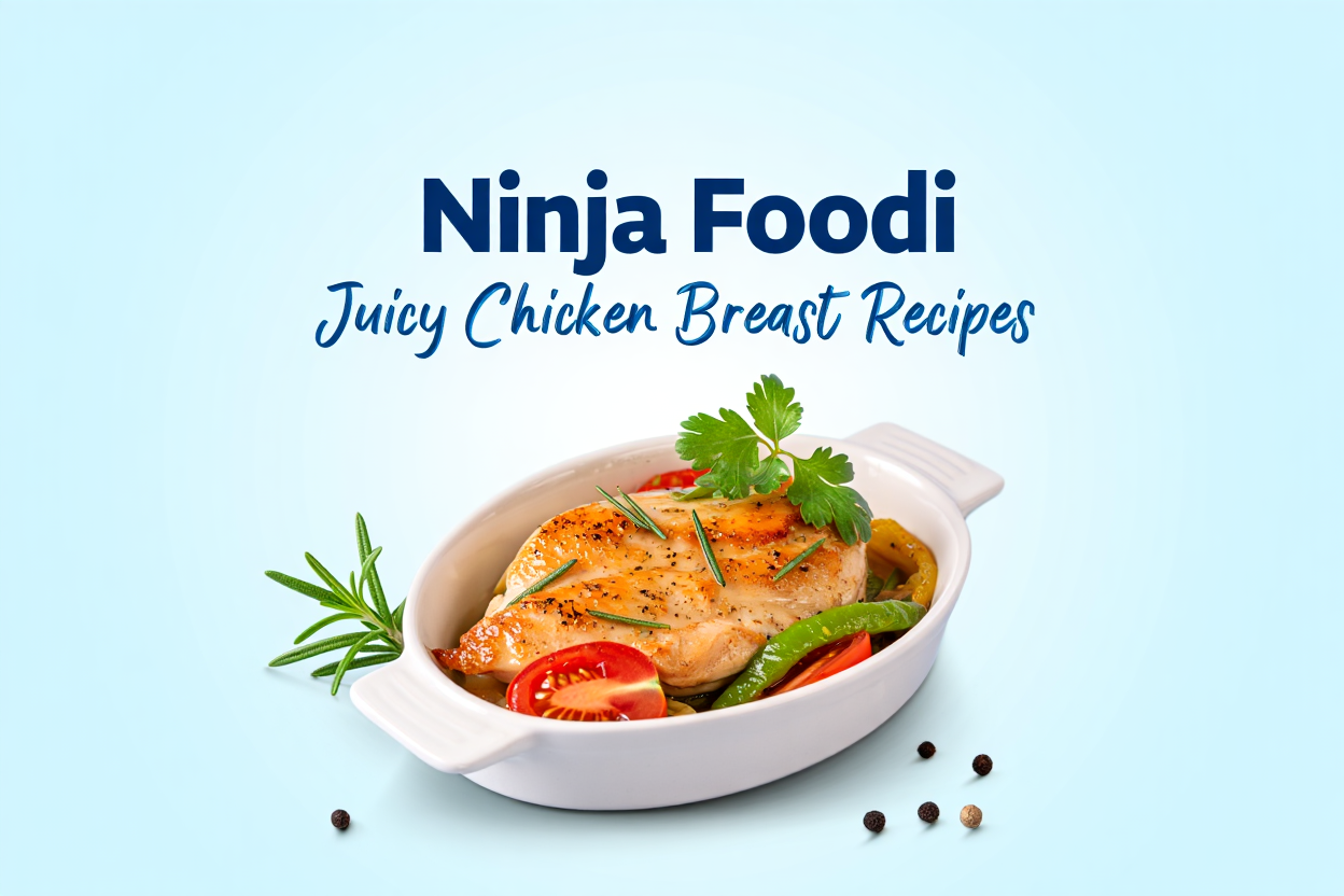 Ninja Foodi Juicy Chicken Breast Recipes